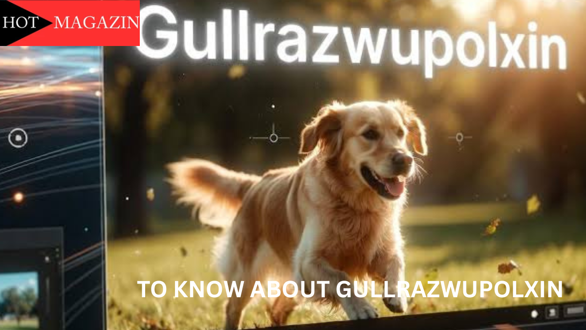 To Know About Gullrazwupolxin